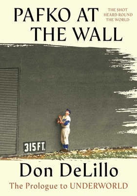 Coperta cărții 'Pafko at the Wall: The Prologue to Underworld - Don Delillo'