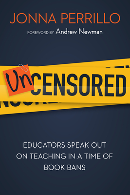 Coperta cărții 'Uncensored: Educators Speak Out on Teaching in a Time of Book Bans - Jonna Perrillo'