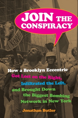 Coperta cărții 'Join the Conspiracy: How a Brooklyn Eccentric Got Lost on the Right, Infiltrated the Left, and Brought Down the Biggest'