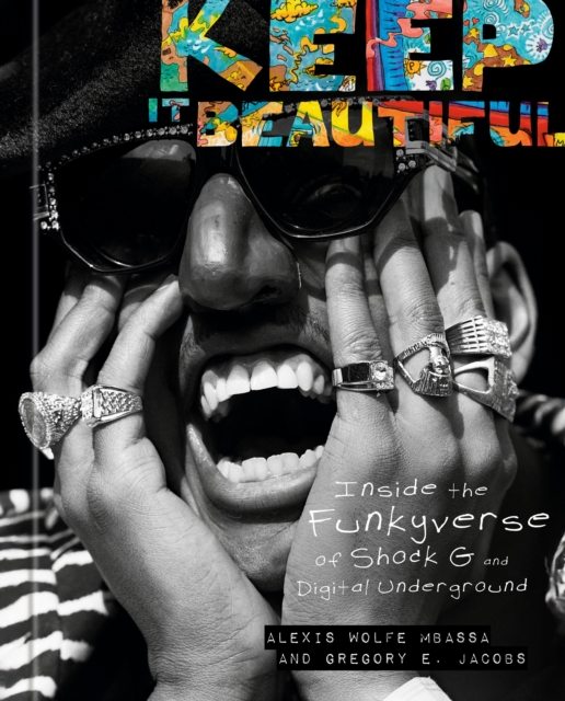 Coperta cărții 'Keep It Beautiful: Inside the Funkyverse of Shock G and Digital Underground - Alexis Wolfe Mbassa'