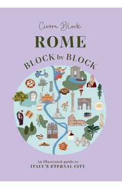 Coperta cărții 'Rome Block by Block: An Illustrated Guide to Italy's Eternal City - Cierra Block'