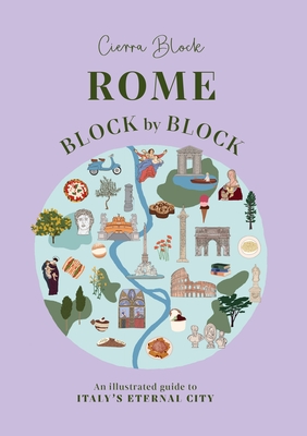 Coperta cărții 'Rome Block by Block: An Illustrated Guide to Italy's Eternal City - Cierra Block'