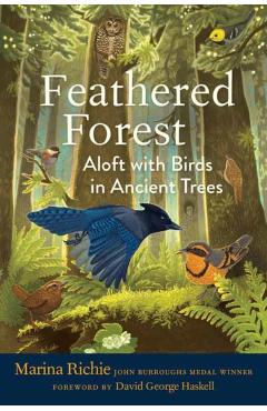 Coperta cărții 'Feathered Forest: Aloft with Birds in Ancient Trees - Marina Richie'