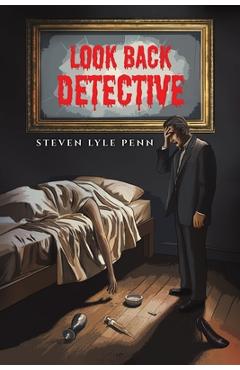 Coperta cărții 'Look Back Detective - Steven Lyle Penn'