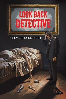 Coperta cărții 'Look Back Detective - Steven Lyle Penn'