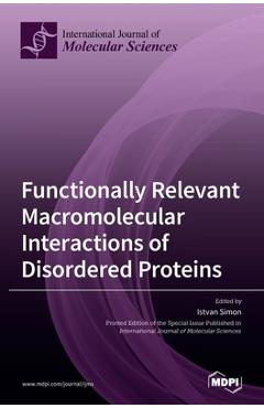 Coperta cărții 'Functionally Relevant Macromolecular Interactions of Disordered Proteins - Istvan Simon'