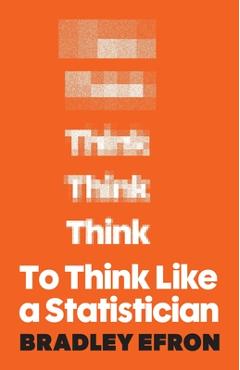 Coperta cărții 'To Think Like a Statistician - Bradley Efron'