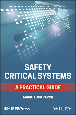 Coperta cărții 'Safety Critical Systems: A Practical Guide - Mario Luigi Papini'