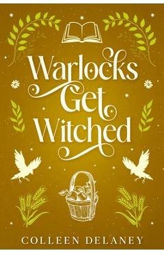 Coperta cărții 'Warlocks Get Witched - Colleen Delaney'
