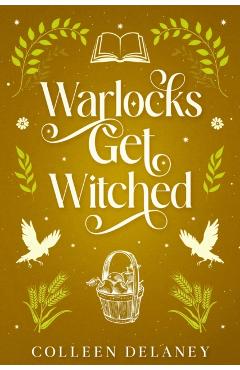 Warlocks Get Witched - Colleen Delaney