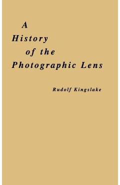 Coperta cărții 'A History of the Photographic Lens - Rudolf Kingslake'