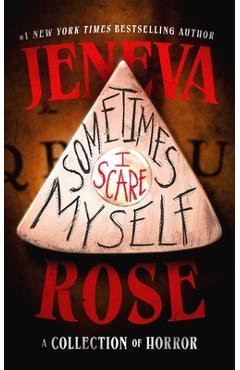 Sometimes I Scare Myself: A Collection of Horror - Jeneva Rose