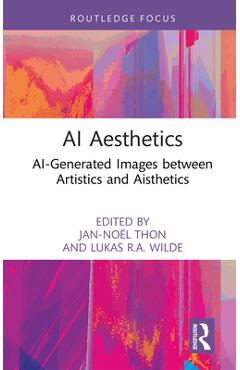 Coperta cărții 'AI Aesthetics: Ai-Generated Images Between Artistics and Aisthetics - Jan-noël Thon'