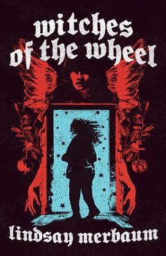 Witches of the Wheel - Lindsay Merbaum