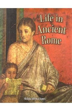 Coperta cărții 'Life in Ancient Rome - Shilpa Mehta-jones'