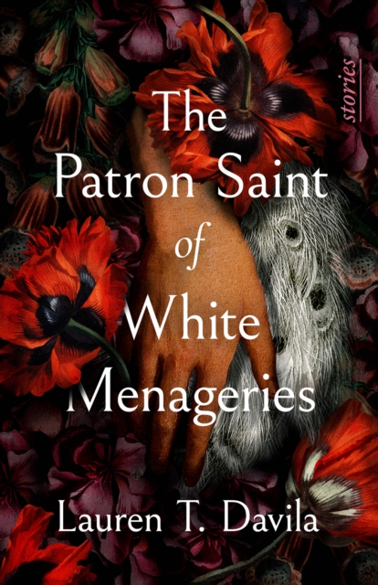 Coperta cărții 'The Patron Saint of White Menageries: Stories - Lauren T. Davila'