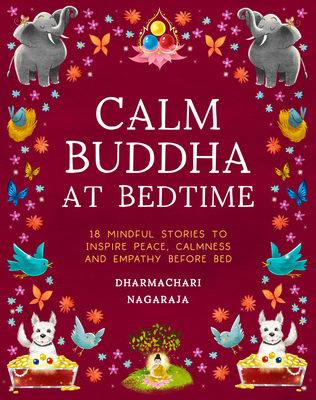 Coperta cărții 'The Calm Buddha at Bedtime: 18 Mindful Stories to Inspire Peace, Calmness, and Empathy Before Bed - Dharmachari Nagaraja'