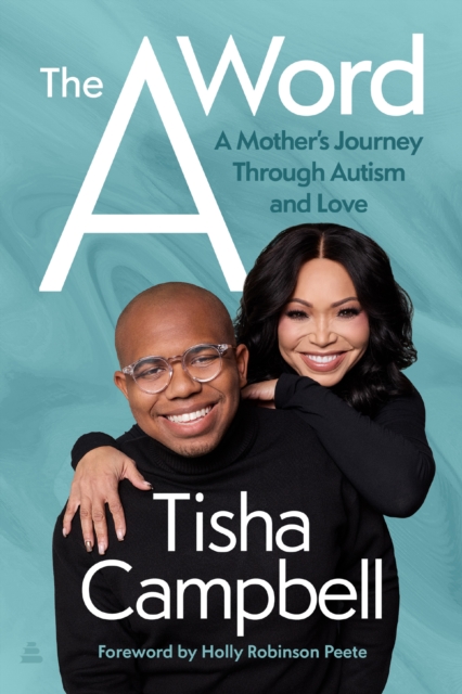 Coperta cărții 'The a Word: A Mother's Journey Through Autism and Love - Tisha Campbell'