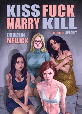 Coperta cărții 'Kiss Fuck Marry Kill - Mellick Carlton'