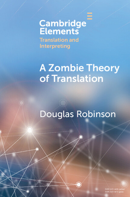 Coperta cărții 'A Zombie Theory of Translation - Douglas Robinson'