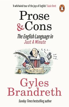 Coperta cărții 'Prose & Cons: The English Language in Just a Minute - Gyles Brandreth'