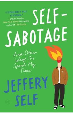 Coperta cărții 'Self-Sabotage: And Other Ways I've Spent My Time - Jeffery Self'