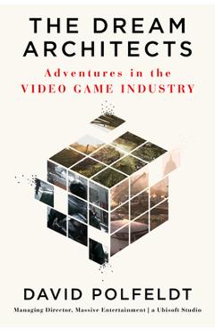 Coperta cărții 'The Dream Architects: Adventures in the Video Game Industry - David Polfeldt'