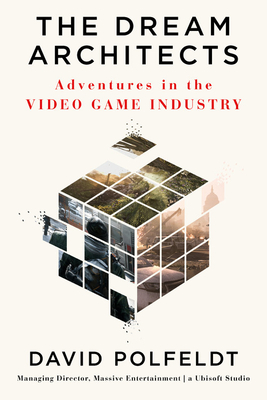 Coperta cărții 'The Dream Architects: Adventures in the Video Game Industry - David Polfeldt'