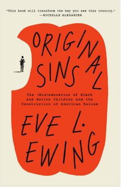 Coperta cărții 'Original Sins: The (Mis)Education of Black and Native Children and the Construction of American Racism - Eve L. Ewing'