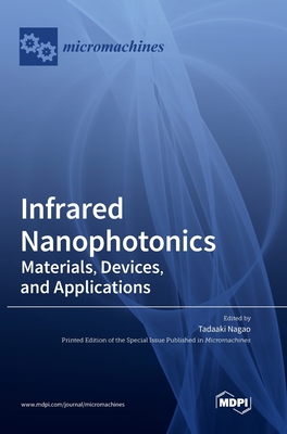 Coperta cărții 'Infrared Nanophotonics: Materials, Devices, and Applications - Tadaaki Nagao'