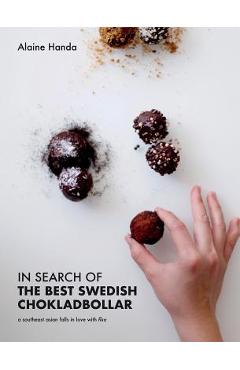 Coperta cărții 'In Search of the Best Swedish Chokladbollar: A southeast asian falls in love with fika - Alaine Handa'