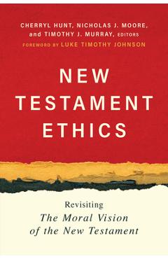 Coperta cărții 'New Testament Ethics: Revisiting the Moral Vision of the New Testament - Cherryl Hunt'