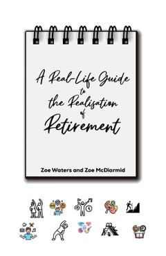 Coperta cărții 'A Real-Life Guide to the Realisation of Retirement - Zoe Waters'