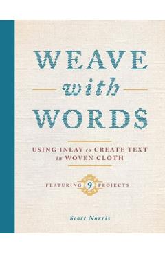 Coperta cărții 'Weave with Words: Using Inlay to Create Text in Woven Cloth - Scott Norris'