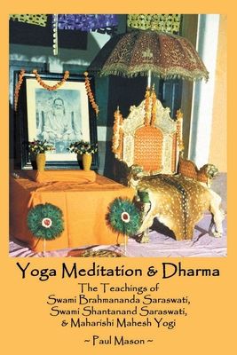 Coperta cărții 'Yoga Meditation & Dharma: The Teachings of Swami Brahmananda Saraswati, Swami Shantanand Saraswati, & Maharishi Mahesh'