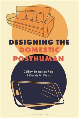 Coperta cărții 'Designing the Domestic Posthuman - Colbey Emmerson Reid'