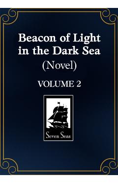 Coperta cărții 'Beacon of Light in the Dark Sea (Novel) Vol. 2 -'