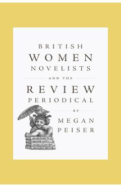 Coperta cărții 'British Women Novelists and the Review Periodical - Megan Peiser'