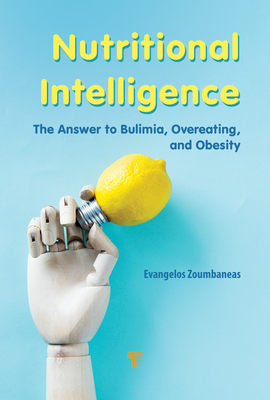 Coperta cărții 'Nutritional Intelligence: The Answer to Bulimia, Overeating, and Obesity - Evangelos Zoumbaneas'