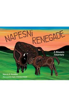 Coperta cărții 'Napesni Renegade: A Bison's Journey - Marcie R. Rendon'