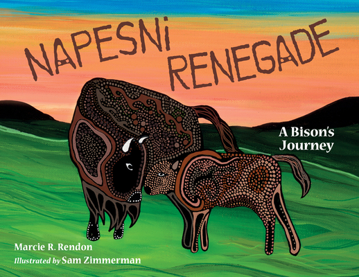 Coperta cărții 'Napesni Renegade: A Bison's Journey - Marcie R. Rendon'