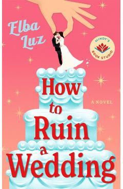Coperta cărții 'How to Ruin a Wedding - Elba Luz'