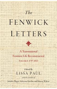 Coperta cărții 'The Fenwick Letters: A Transnational Feminist Life Reconstructed, Volume I: 1797-1821 Volume 1 - Eliza Fenwick'