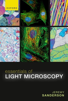 Coperta cărții 'Essentials of Light Microscopy - Jeremy Sanderson'