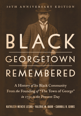 Coperta cărții 'Black Georgetown Remembered: A History of Its Black Community from the Founding of 