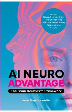 Coperta cărții 'AI Neuroadvantage: The Brain Doubles Framework - Janet Fitzpatrick-wilks'