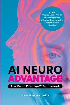 Coperta cărții 'AI Neuroadvantage: The Brain Doubles Framework - Janet Fitzpatrick-wilks'