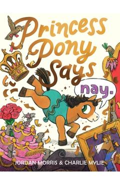 Coperta cărții 'Princess Pony Says Nay - Jordan Morris'