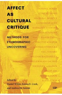 Affect as Cultural Critique: Methods for Ethnographic Uncovering - Daniel White