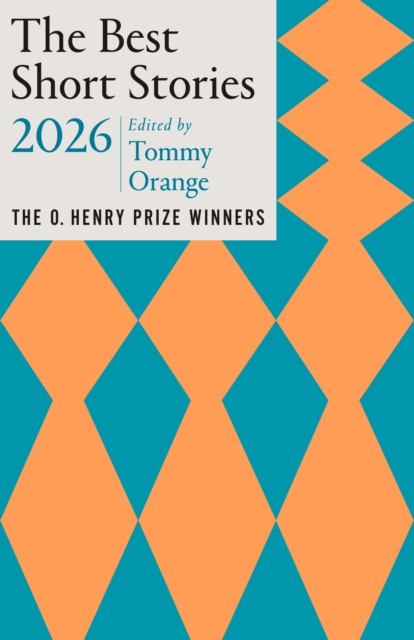Coperta cărții 'The Best Short Stories 2026: The O. Henry Prize Stories - Tommy Orange'